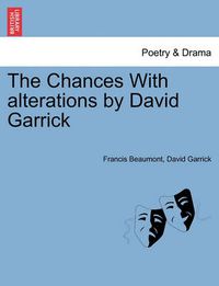 Cover image for The Chances with Alterations by David Garrick