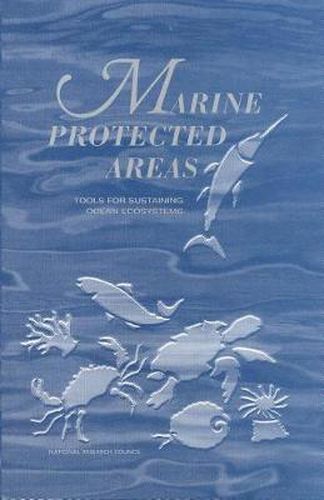 Marine Protected Areas: Tools for Sustaining Ocean Ecosystems