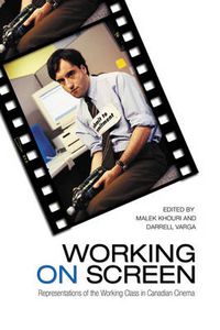 Cover image for Working on Screen: Representations of the Working Class in Canadian Cinema