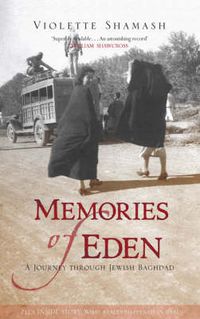 Cover image for Memories of Eden: A Journey Through Jewish Baghdad