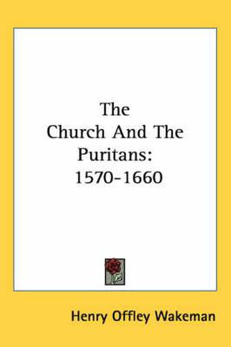 The Church and the Puritans: 1570-1660