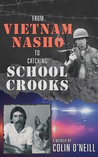 Cover image for From Vietnam Nasho to Catching School Crooks