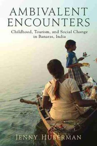 Cover image for Ambivalent Encounters: Childhood, Tourism, and Social Change in Banaras, India