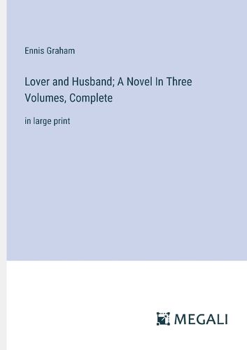 Cover image for Lover and Husband; A Novel In Three Volumes, Complete