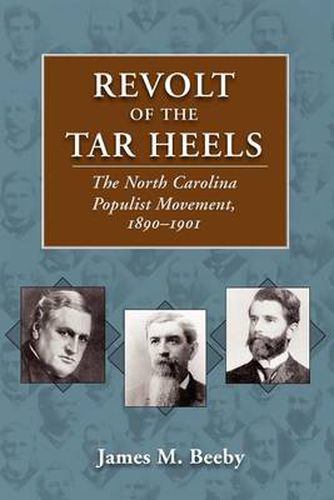 Cover image for Revolt of the Tar Heels: The North Carolina Populist Movement, 1890-1901