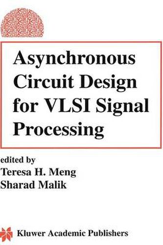 Asynchronous Circuit Design for VLSI Signal Processing