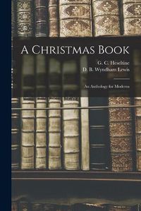 Cover image for A Christmas Book: An Anthology for Moderns