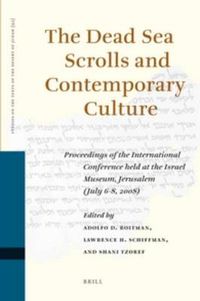 Cover image for The Dead Sea Scrolls and Contemporary Culture: Proceedings of the International Conference held at the Israel Museum, Jerusalem (July 6-8, 2008)
