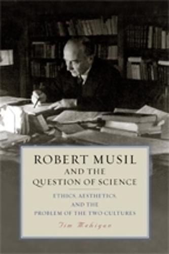 Cover image for Robert Musil and the Question of Science: Ethics, Aesthetics, and the Problem of the Two Cultures