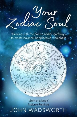 Cover image for Your Zodiac Soul: Working with the Twelve Zodiac Gateways to Create Balance, Happiness & Wholeness