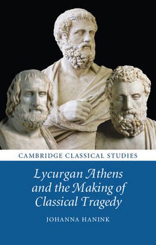 Cover image for Lycurgan Athens and the Making of Classical Tragedy