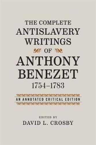 Cover image for The Complete Antislavery Writings of Anthony Benezet, 1754-1783: An Annotated Critical Edition