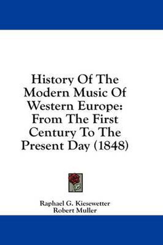 Cover image for History of the Modern Music of Western Europe: From the First Century to the Present Day (1848)