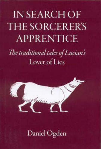 Cover image for In Search of the Sorcerer's Apprentice: The Traditional Tales of Lucian's  Lover of Lies