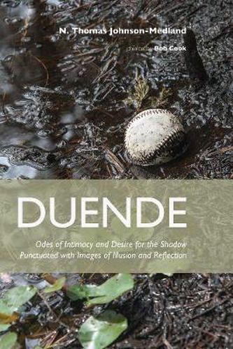 Cover image for Duende: Odes of Intimacy and Desire for the Shadow Punctuated with Images of Illusion and Reflection