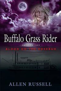 Cover image for Buffalo Grass Rider - Episode Two: Blood on the Rosebud