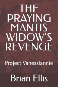 Cover image for The Praying Mantis Widow's Revenge