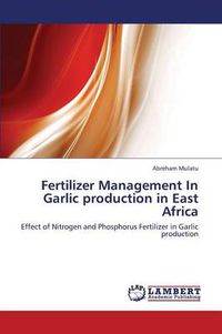 Cover image for Fertilizer Management In Garlic production in East Africa