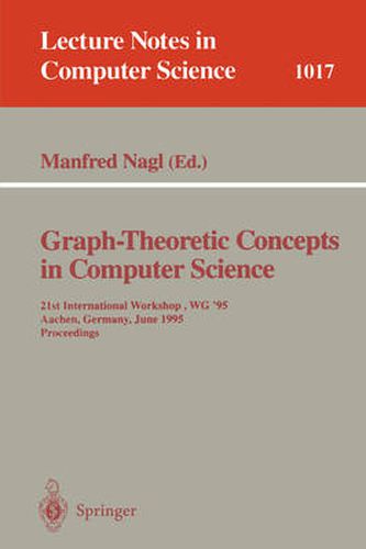 Graph-Theoretic Concepts in Computer Science: 21st International Workshop, WG '95, Aachen, Germany, June 20 - 22, 1995. Proceedings