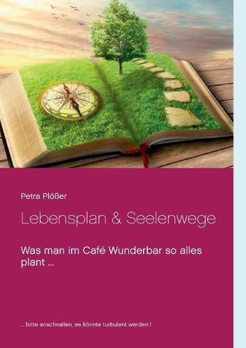 Cover image for Lebensplan & Seelenwege: Was man im Cafe Wunderbar so alles plant ...