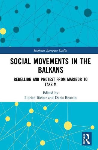 Cover image for Social Movements in the Balkans: Rebellion and Protest from Maribor to Taksim