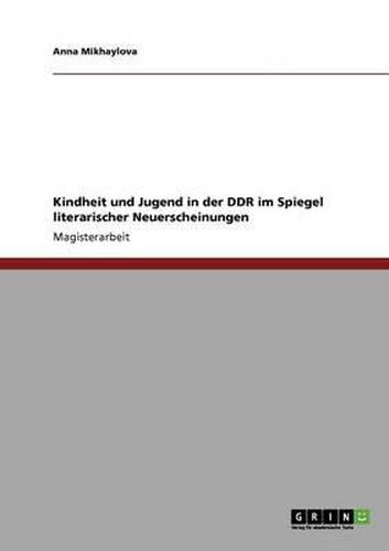 Kindheit Und Jugend in Der Ddr Im Spiegel Literarischer Neuerscheinungen