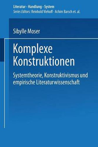 Cover image for Komplexe Konstruktionen: Systemtheorie, Konstruktivismus Und Empirische Literaturwissenschaft