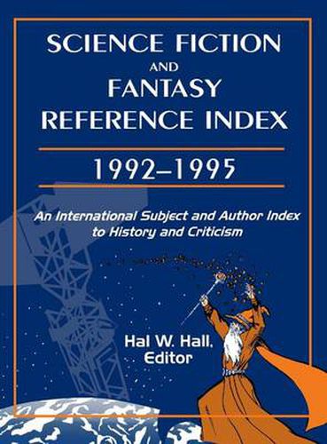 Science Fiction and Fantasy Reference Index, 19921995: An International Subject and Author Index to History and Criticism