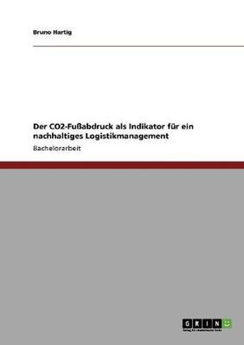 Cover image for Der CO2-Fussabdruck als Indikator fur ein nachhaltiges Logistikmanagement