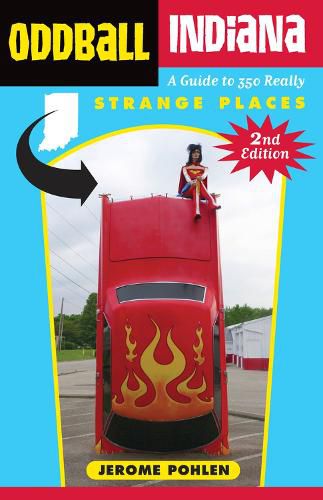 Cover image for Oddball Indiana: A Guide to 350 Really Strange Places