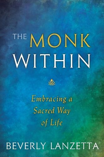 Cover image for The Monk Within: Embracing a Sacred Way of Life