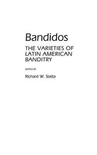 Cover image for Bandidos: The Varieties of Latin American Banditry