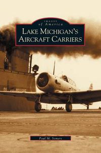 Cover image for Lake Michigan's Aircraft Carriers