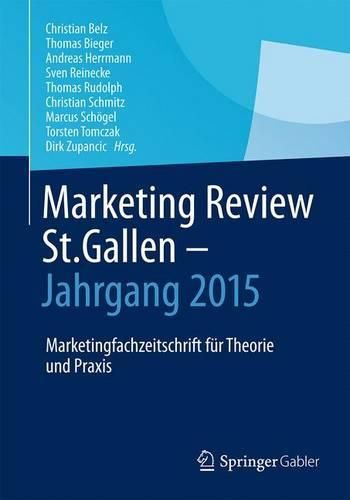 Marketing Review St. Gallen - Jahrgang 2015: Marketingzeitschrift Fur Theorie Und Praxis