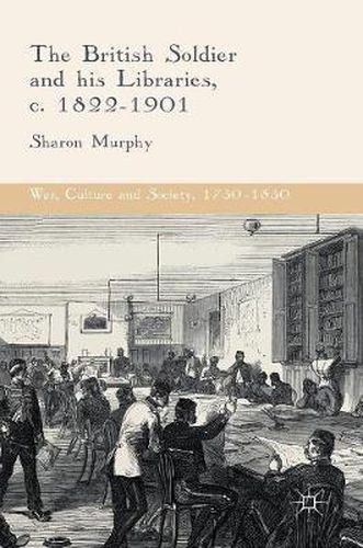 Cover image for The British Soldier and his Libraries, c. 1822-1901