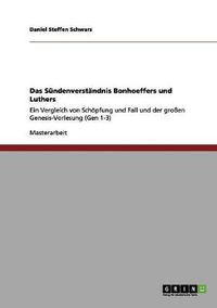 Cover image for Das Sundenverstandnis Bonhoeffers und Luthers: Ein Vergleich von Schoepfung und Fall und der grossen Genesis-Vorlesung (Gen 1-3)