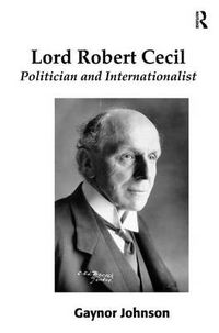 Cover image for Lord Robert Cecil: Politician and Internationalist