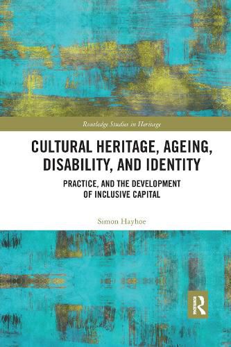 Cover image for Cultural Heritage, Ageing, Disability, and Identity: Practice, and the Development of Inclusive Capital