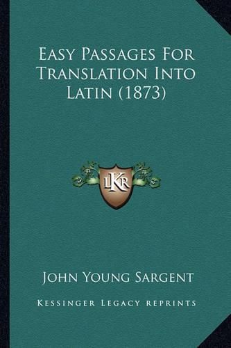 Easy Passages for Translation Into Latin (1873)