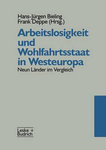 Arbeitslosigkeit Und Wohlfahrtsstaat in Westeuropa: Neun Lander Im Vergleich