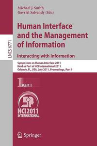 Cover image for Human Interface and the Management of Information. Interacting with Information: Symposium on Human Interface 2011, Held as Part of HCI International 2011, Orlando, FL, USA, July 9-14, 2011. Proceedings, Part I