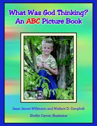 Cover image for What Was God Thinking?: An ABC Picture Book