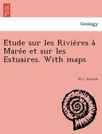 Cover image for E Tude Sur Les Rivie Res a Mare E Et Sur Les Estuaires. with Maps