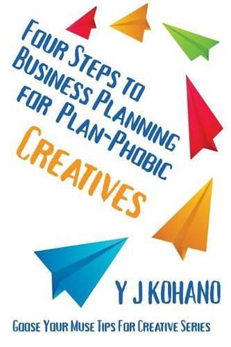 Cover image for Four Steps to Business Planning for the Plan-Phobic Creative