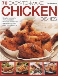 Cover image for 70 Easy-to-make Chicken Dishes