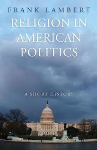 Cover image for Religion in American Politics: A Short History