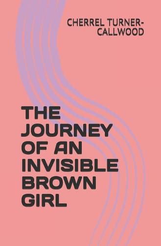 Cover image for The Journey of an Invisible Brown Girl