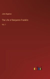 Cover image for The Life of Benjamin Franklin