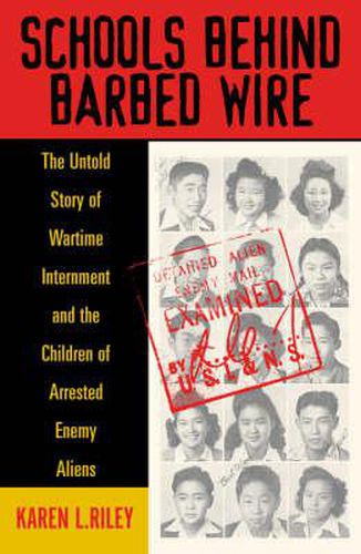 Cover image for Schools behind Barbed Wire: The Untold Story of Wartime Internment and the Children of Arrested Enemy Aliens