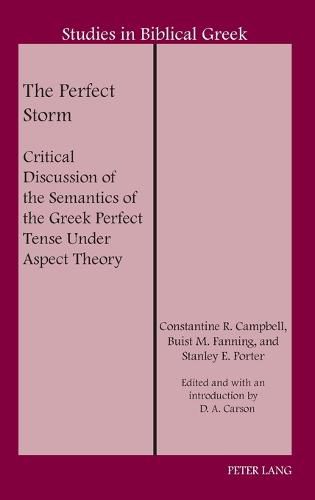 The Perfect Storm: Critical Discussion of the Semantics of the Greek Perfect Tense Under Aspect Theory